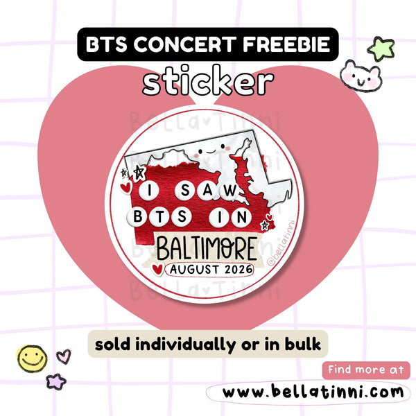 I Saw BTS Concert Sticker - BALTIMORE Maryland Arirang kpop freebie -D137G
