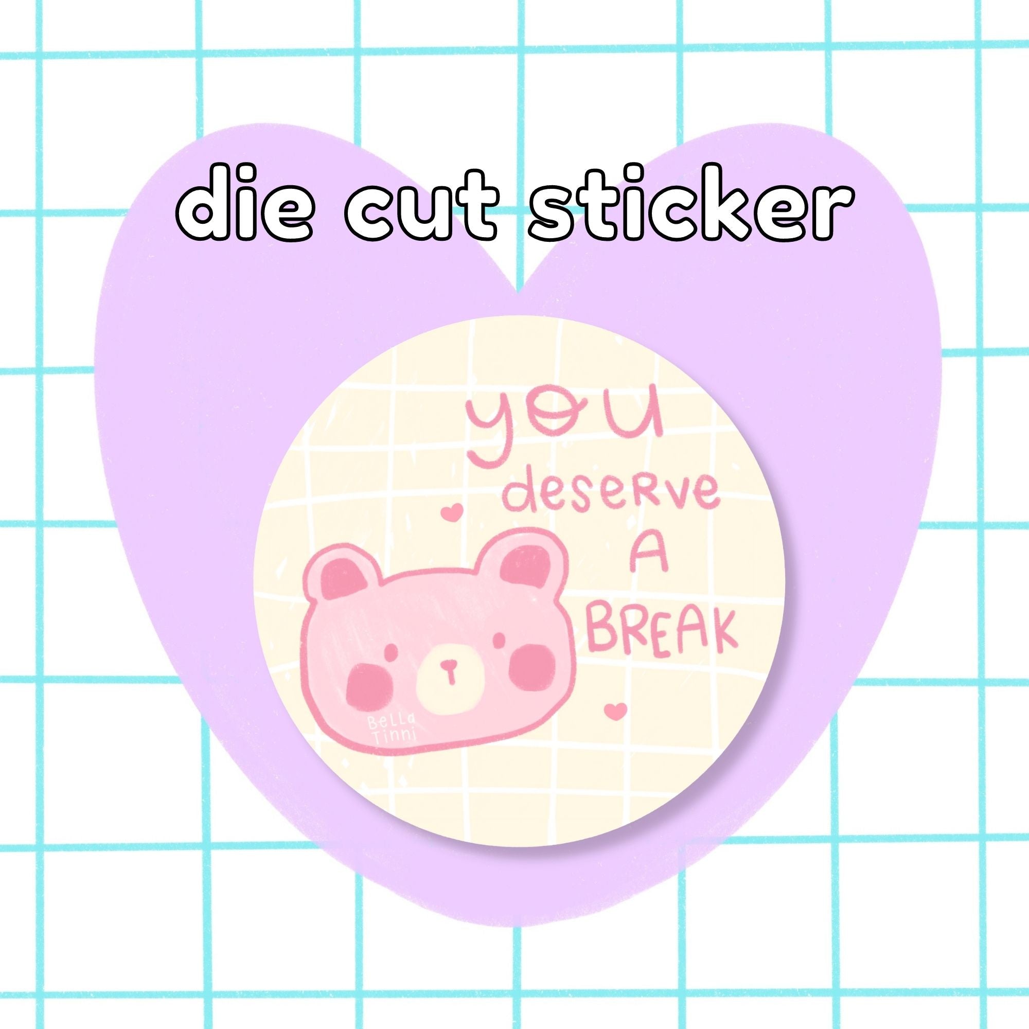 You Deserve a Break Large Sticker - D70